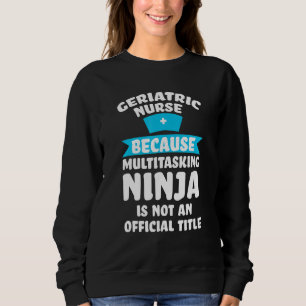 Sudadera enfermera geriátrica porque enfermera ninja multit