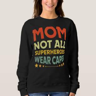 Sudadera Enfermera, mamá No Todos Los Héroes Llevan Capas,