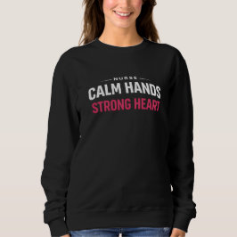 Sudadera Enfermera Manos Tranquilas Corazón Fuerte