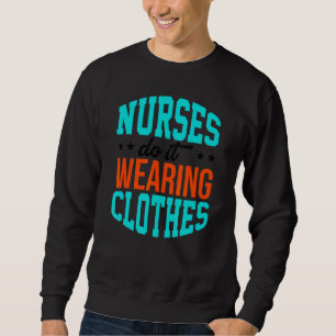 Sudadera Enfermeras De Humor Lo Hacen Usando Ropa Enfermera