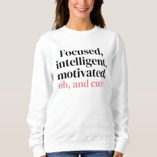 Sudadera Enfocado, inteligente, motivado, oh, y lindo