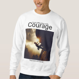 Sudadera Enfrentar dificultades con el coraje que vendrá de