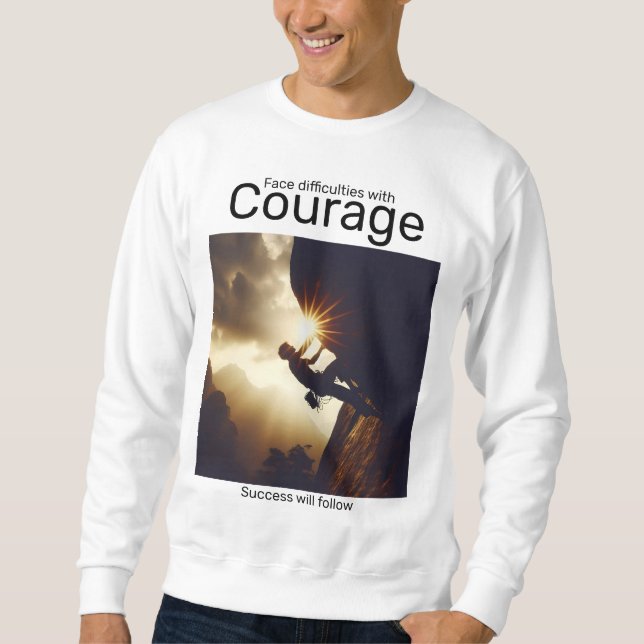 Sudadera Enfrentar dificultades con el coraje que vendrá de