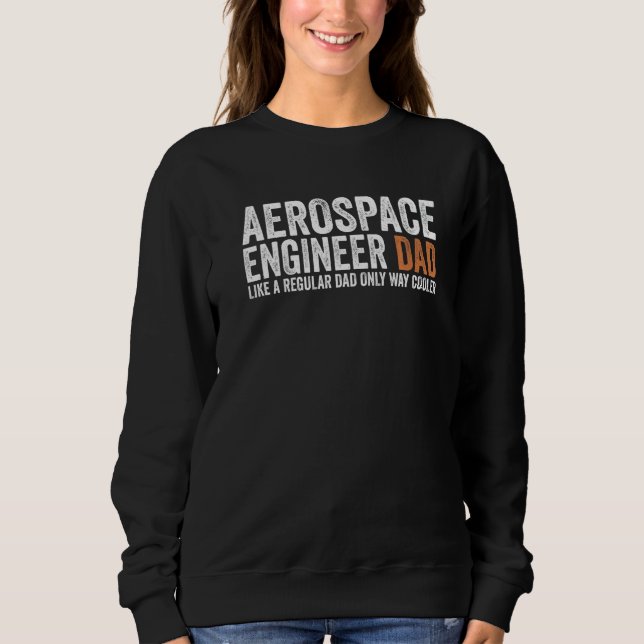Sudadera Engineer Dad Like A Regular Dad  Aerospace Enginee (Anverso)