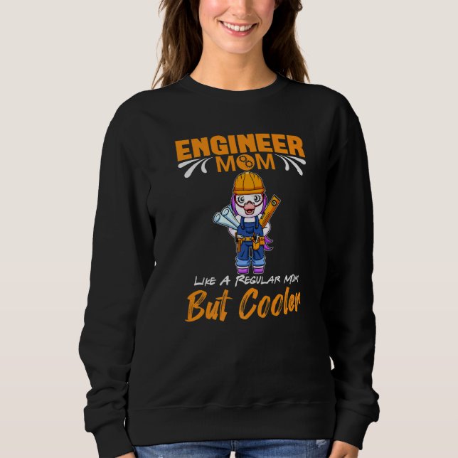 Sudadera Engineer Mom Like A Regualr Mom But Cooler Premium (Anverso)