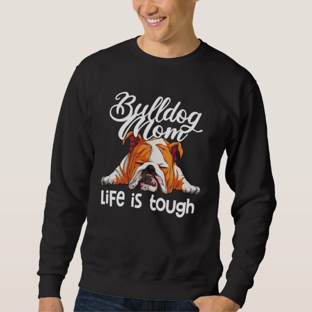 Sudadera English Bulldog Mom Life Is Tough (Anverso)