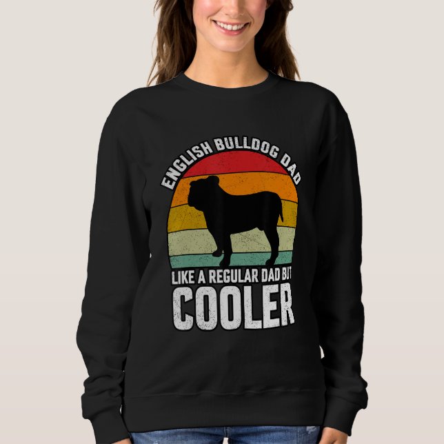Sudadera English Bulldogs Dad like a regular Dad but Cooler (Anverso)