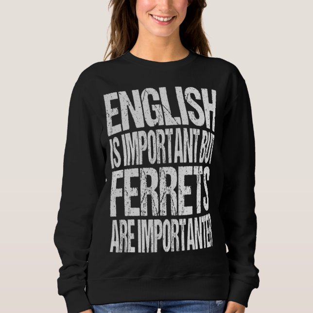 Sudadera English Is Important But Ferrets Are Importanter (Anverso)