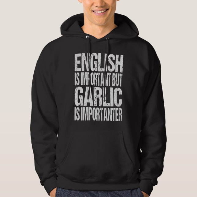 Sudadera English Is Important But Garlic Is Importanter (Anverso)