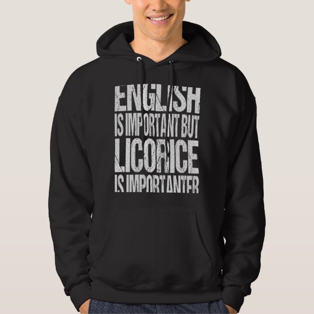 Sudadera English Is Important But Licorice Is Importanter (Anverso)
