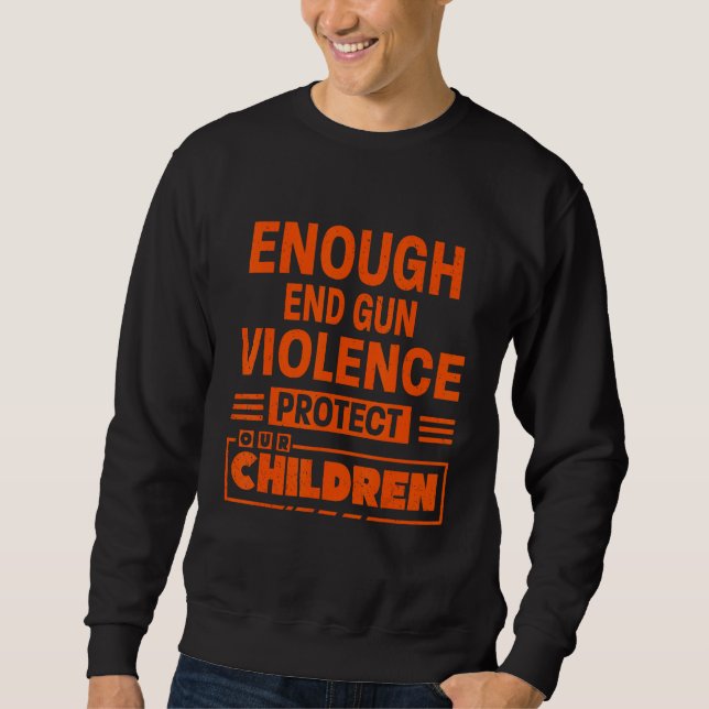 Sudadera Enough End Gun Violence Protect Our Children (Anverso)