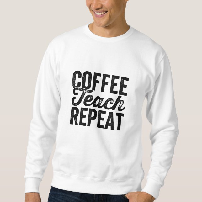 Sudadera Enseñanza divertida de profesores de café repiten  (Anverso)
