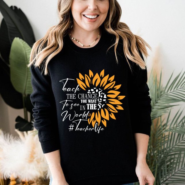 Sudadera enseñar el cambio que quieres ver en el regalo del (teach the change you want to see in the world gift sweatshirt , gift for teachers ,quotes positive ,)