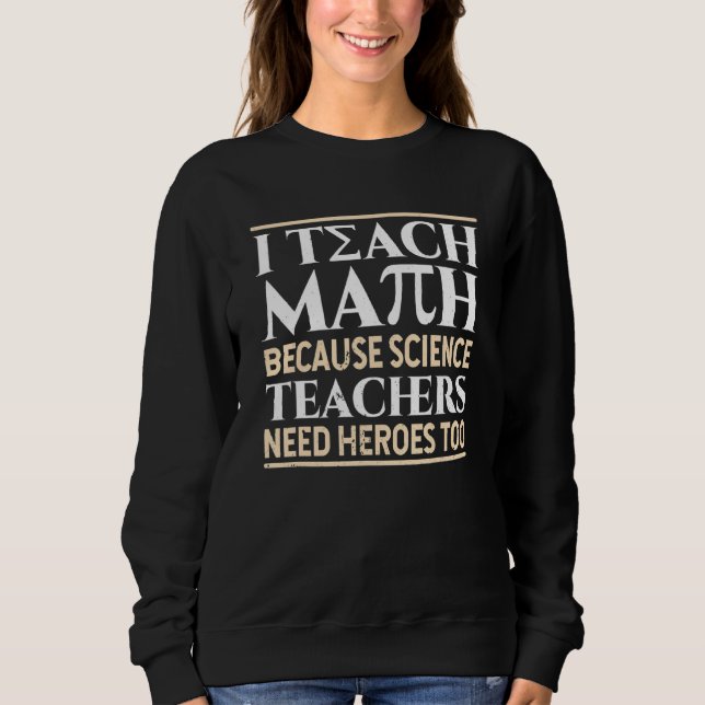 Sudadera Enseño Matemáticas Porque Los Profesores De Cienci (Anverso)