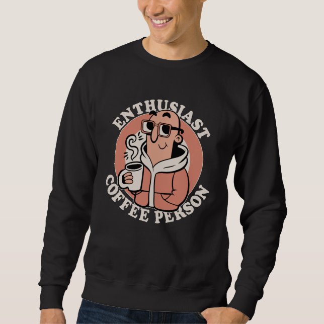 Sudadera Enthusiast Coffee Person  Coffee  Caffeine Joke (Anverso)