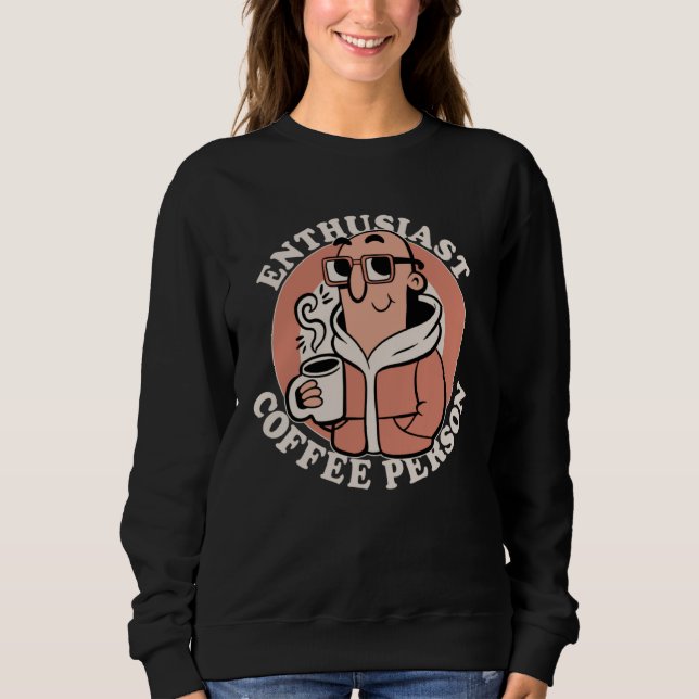 Sudadera Enthusiast Coffee Person  Coffee  Caffeine Joke (Anverso)