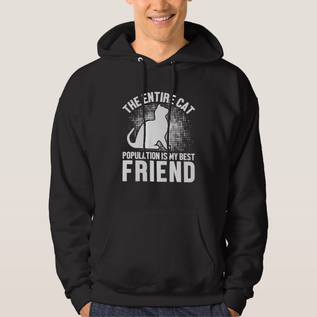 Sudadera Entire Cat Population Is My Best Friend   Cat (Anverso)