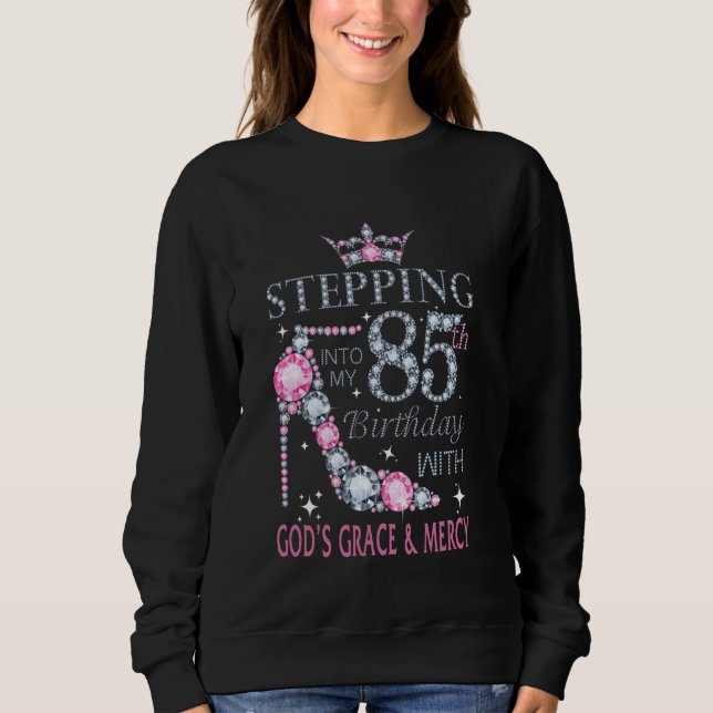 Sudadera Entrando en mi cumpleaños 85 con la gracia y (Anverso)