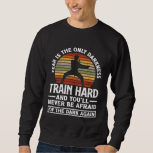 Sudadera Entrena Duro No Tengas Miedo Aikido Karate Jiu Jit