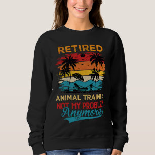 Sudadera Entrenador de Animales Retirado Ya No Es Mi Proble