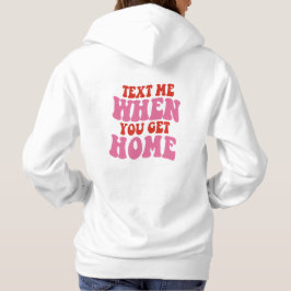 Sudadera Envía mensajes de texto cuando llegas a casa, retr