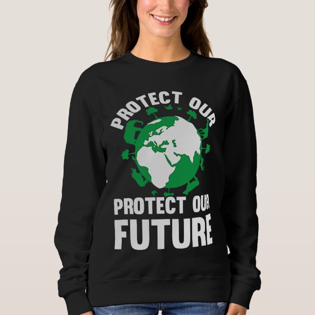 Sudadera Environment Earth Day Protect Our Earth Protect Ou (Anverso)