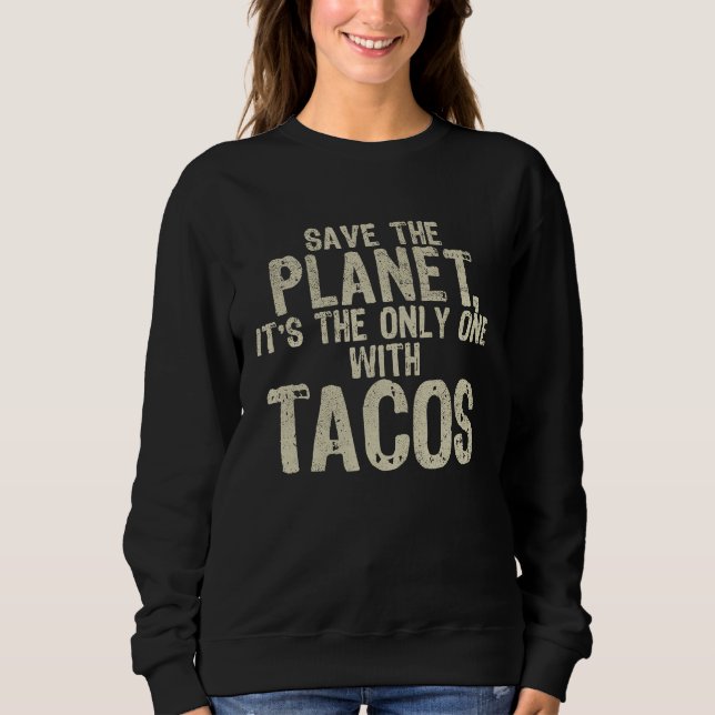 Sudadera Environment Save The Planet Mexican Food Tacos (Anverso)