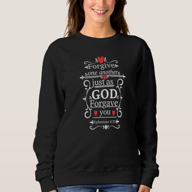 Sudadera Ephesians 432 Forgive One Another Just As God Forg (Anverso)