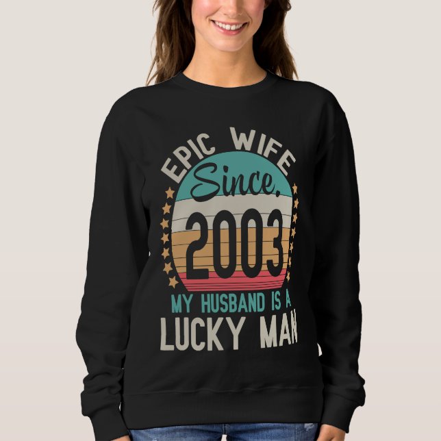 Sudadera Epic Wife Since 2003 My Husband Is A Lucky Married (Anverso)