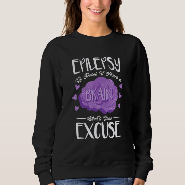 Sudadera Epilepsy Is Proof I Have Brain What S Your Excuse  (Anverso)