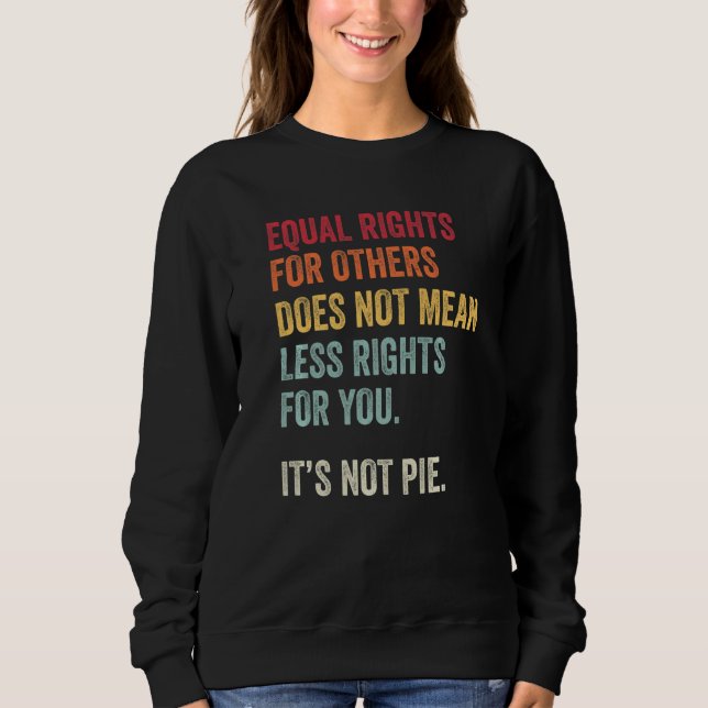 Sudadera Equal Rights For Others Doesnt Mean Less For You I (Anverso)