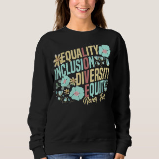 Sudadera Equality Inclusion Diversity Equity Love Never Fai