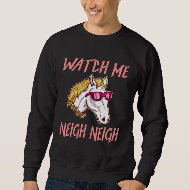 Sudadera Equestrian Watch Me Neigh Horse Race Rider Farm An (Anverso)