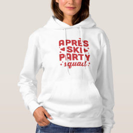 Sudadera Equipo de fiesta después de esquiar vacaciones est