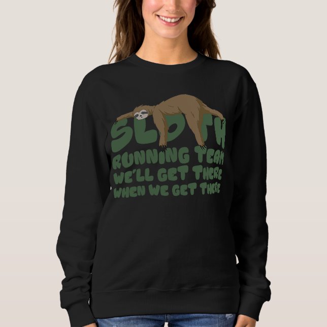 Sudadera Equipo de Sloth Running Llegaremos allí cuando ten (Anverso)
