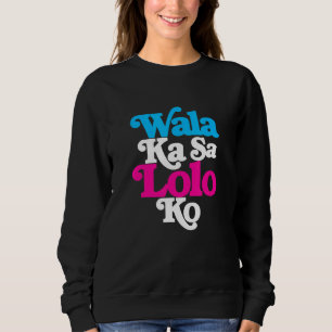Sudadera Equipo Manila Wala Ka Sa Lolo Ko