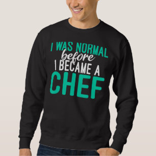 Sudadera Era Normal Antes De Convertirme En Cocina De Chef