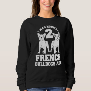 Sudadera Era Normal Hace 2 Bulldoges Franceses A Perro Anim