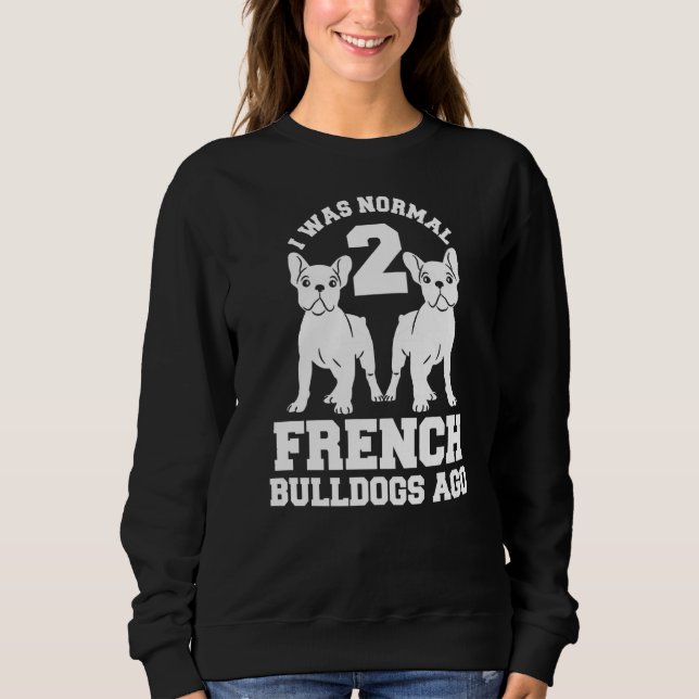 Sudadera Era Normal Hace 2 Bulldoges Franceses A Perro Anim (Anverso)