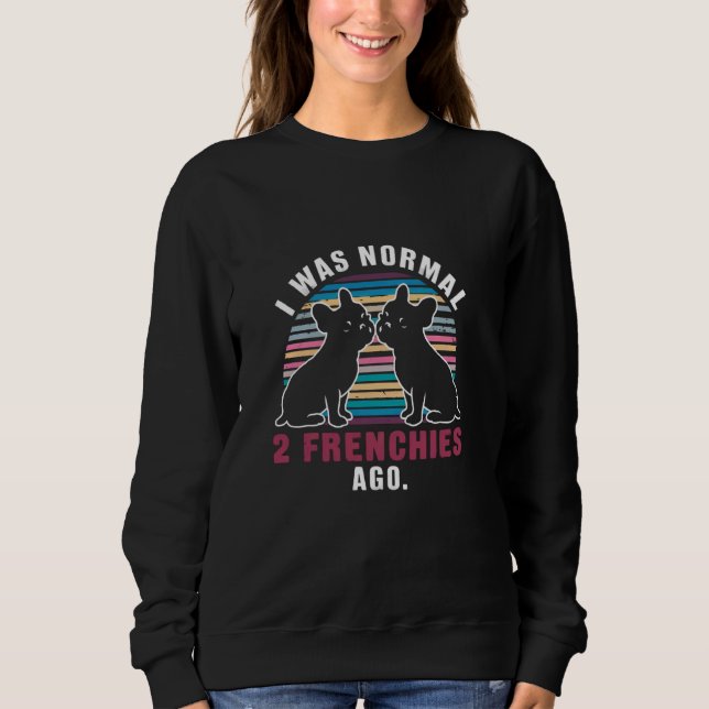 Sudadera Era Normal Hace Dos Franceses Divertidos Perros (Anverso)