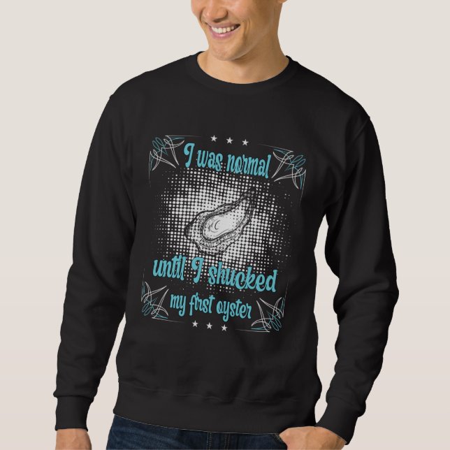 Sudadera Era normal hasta que deschillé mi primera ostra (Anverso)