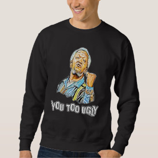 Sudadera Eres Demasiado Fea Artista Sanford E Hijo Para Muj