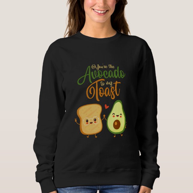 Sudadera Eres El Aguacate Para Mi Pan Tostado Comida Pan To (Anverso)
