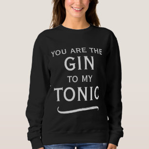 Sudadera Eres el gin para mi tónica lindo negro y blanco