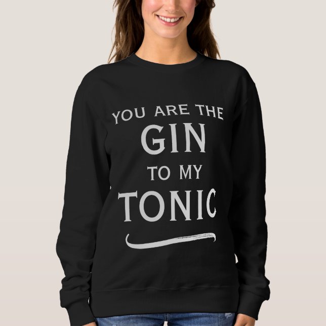 Sudadera Eres el gin para mi tónica lindo negro y blanco (Anverso)
