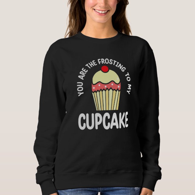 Sudadera Eres el glaseado de mi pastelito de repostería (Anverso)