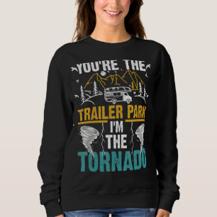Sudadera Eres el parque del remolque, yo soy el tornado