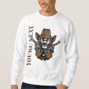 Sudadera Eres el próximo Cowboy Duel