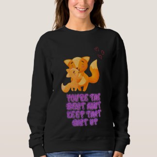 Sudadera Eres la mejor tía que mantenga esos dichos sarcást