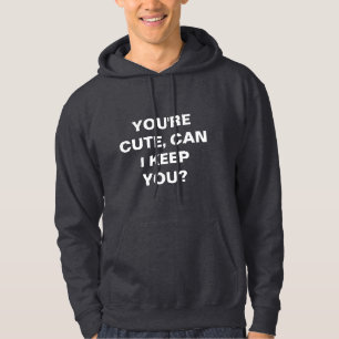 Sudadera Eres lindo, ¿puedo mantenerte?